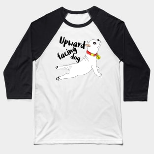 Upward facing dog Baseball T-Shirt